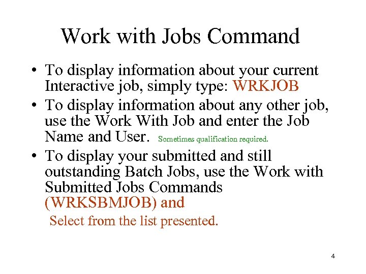 Work with Jobs Command • To display information about your current Interactive job, simply