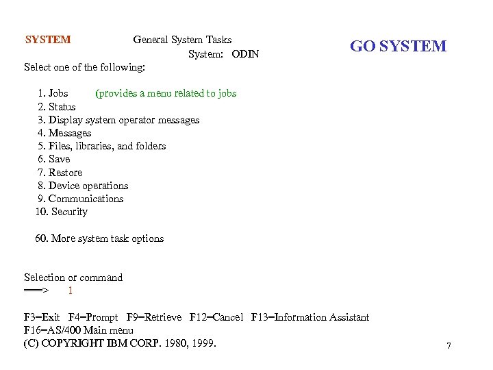 SYSTEM General System Tasks System: ODIN Select one of the following: GO SYSTEM 1.