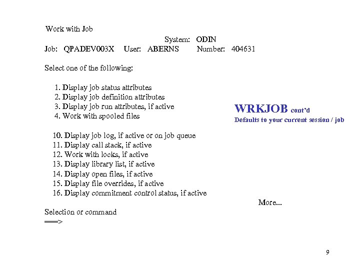Work with Job: QPADEV 003 X System: ODIN User: ABERNS Number: 404631 Select one