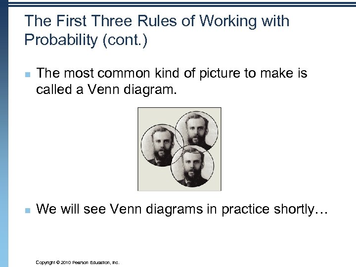 The First Three Rules of Working with Probability (cont. ) n n The most