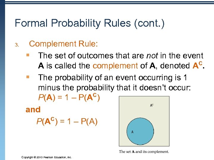 Formal Probability Rules (cont. ) 3. Complement Rule: § The set of outcomes that