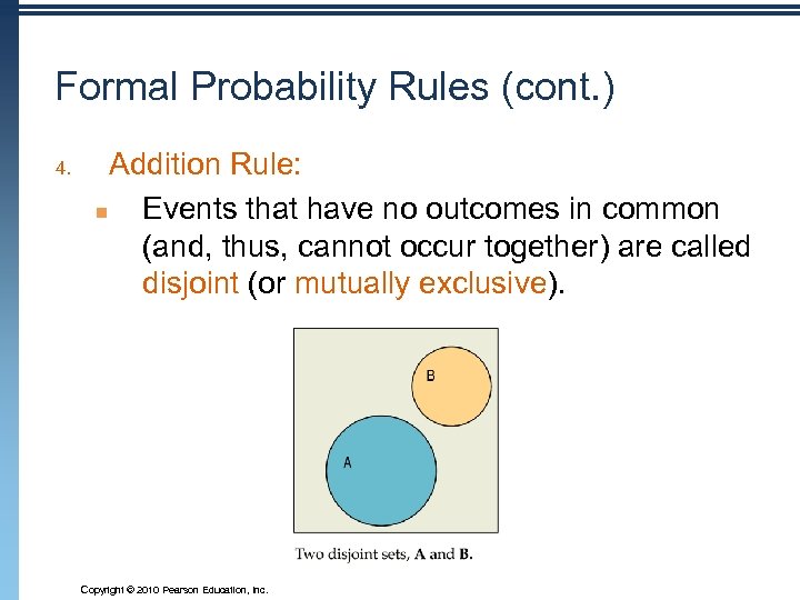 Formal Probability Rules (cont. ) 4. Addition Rule: n Events that have no outcomes