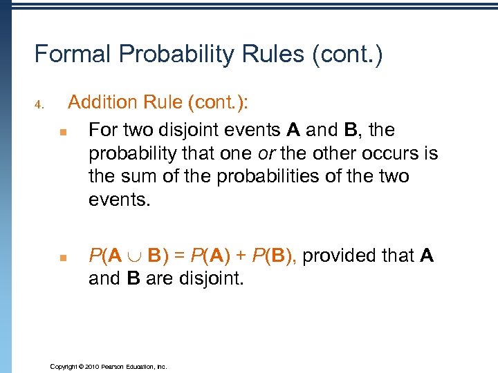 Formal Probability Rules (cont. ) 4. Addition Rule (cont. ): n For two disjoint