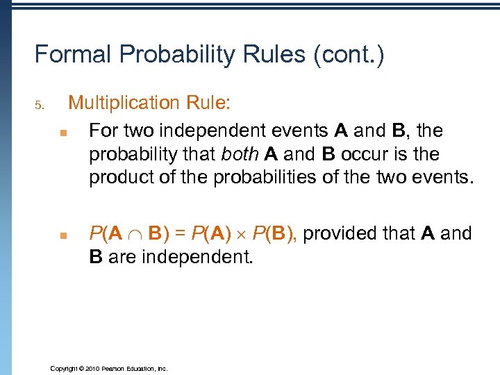 Formal Probability Rules (cont. ) 5. Multiplication Rule: n For two independent events A