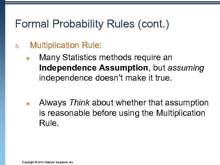 Formal Probability Rules (cont. ) 5. Multiplication Rule: n Many Statistics methods require an