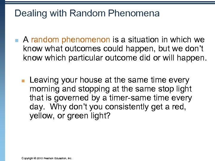 Dealing with Random Phenomena n A random phenomenon is a situation in which we