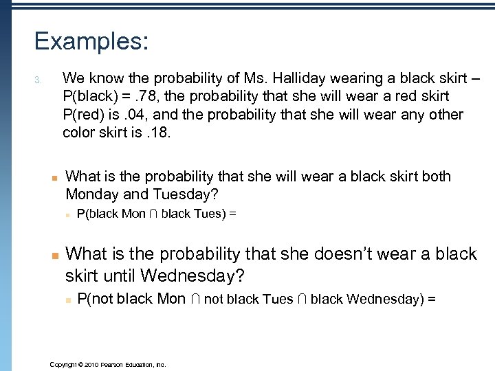 Examples: We know the probability of Ms. Halliday wearing a black skirt – P(black)