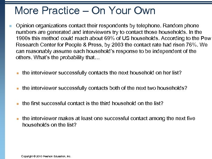 More Practice – On Your Own n Opinion organizations contact their respondents by telephone.