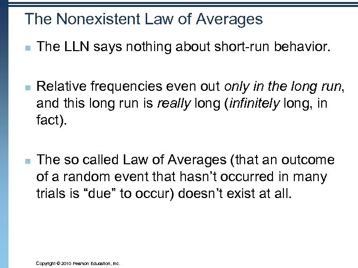 The Nonexistent Law of Averages n n n The LLN says nothing about short-run