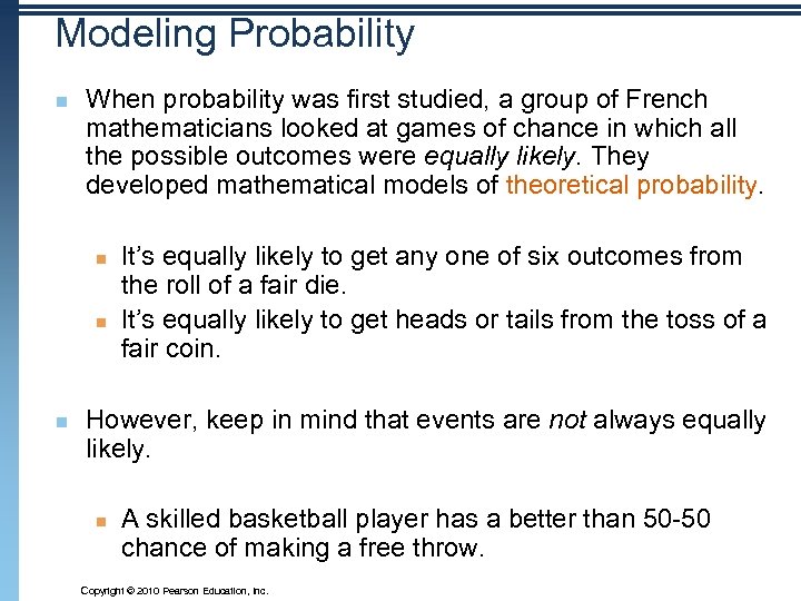 Modeling Probability n When probability was first studied, a group of French mathematicians looked