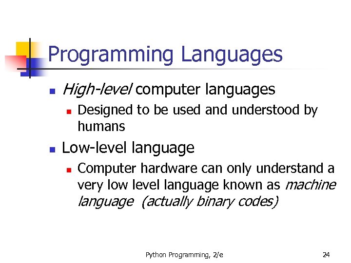 Programming Languages n High-level computer languages n n Designed to be used and understood