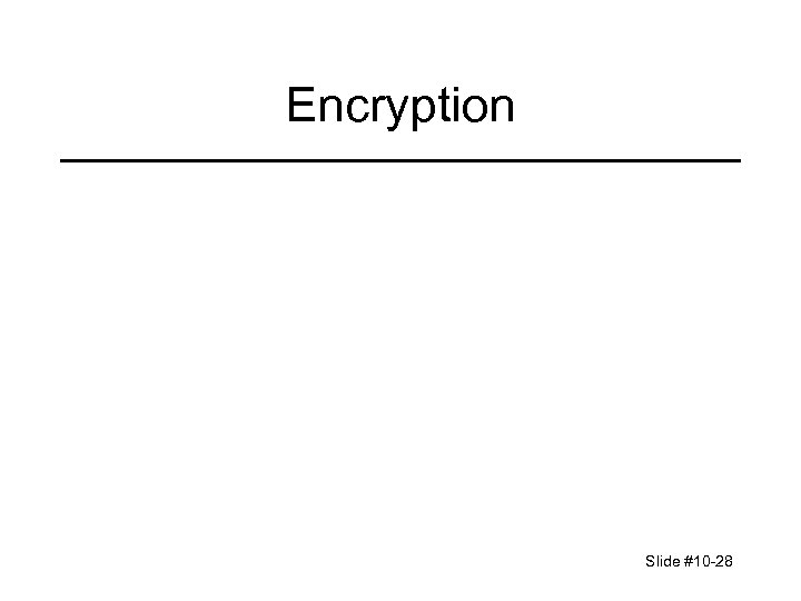Encryption Slide #10 -28 