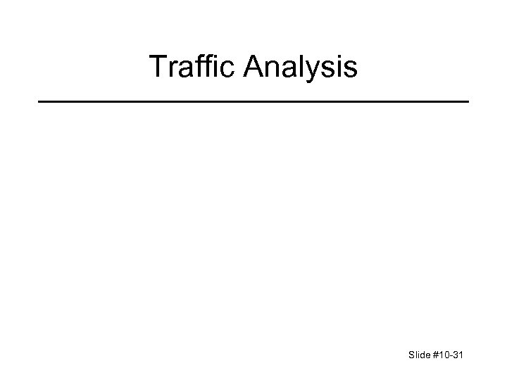 Traffic Analysis Slide #10 -31 
