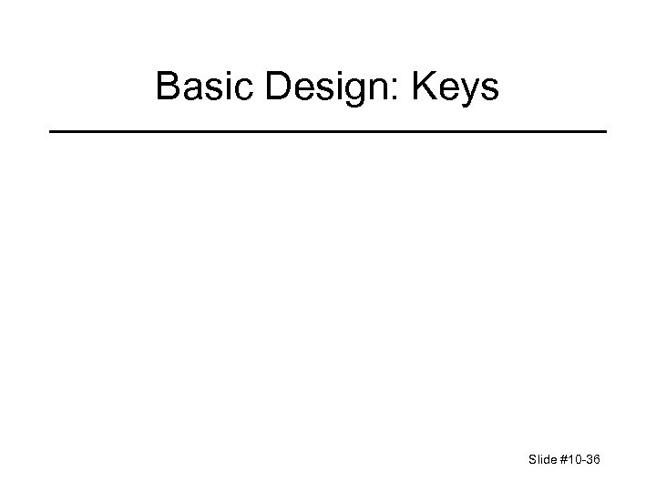 Basic Design: Keys Slide #10 -36 