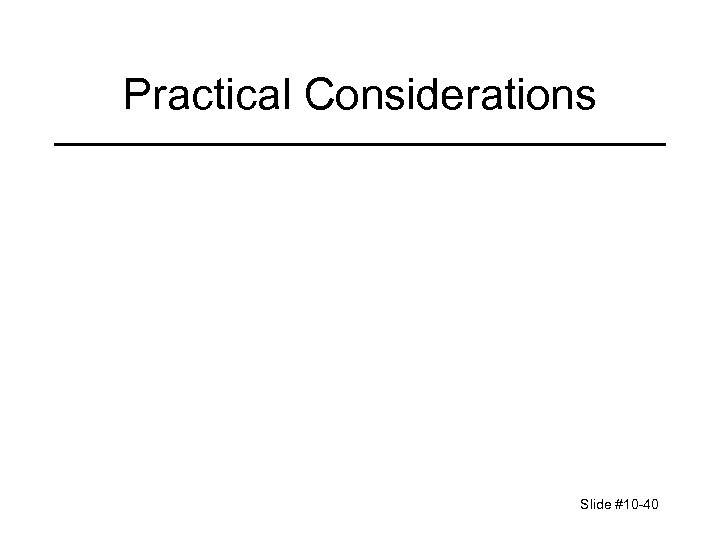Practical Considerations Slide #10 -40 