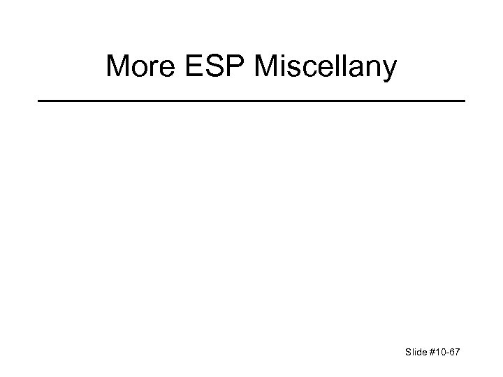 More ESP Miscellany Slide #10 -67 