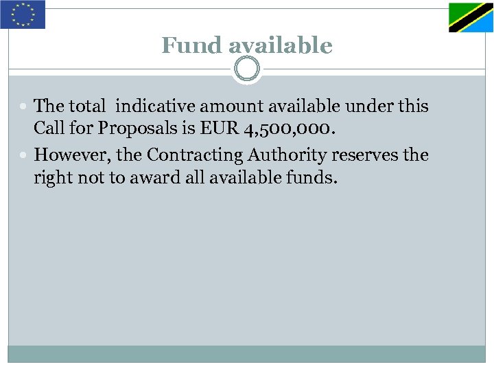 Fund available The total indicative amount available under this Call for Proposals is EUR