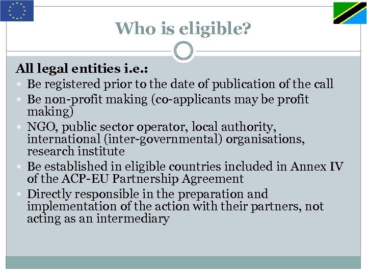 Who is eligible? All legal entities i. e. : Be registered prior to the