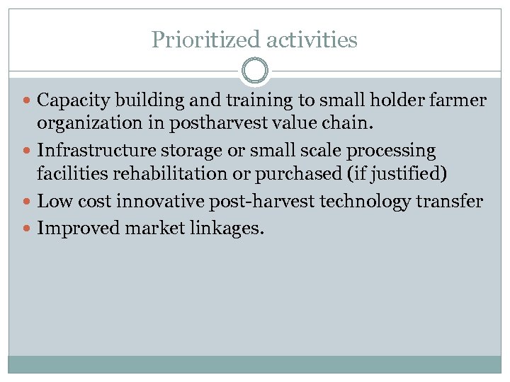 Prioritized activities Capacity building and training to small holder farmer organization in postharvest value