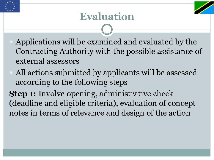 Evaluation Applications will be examined and evaluated by the Contracting Authority with the possible