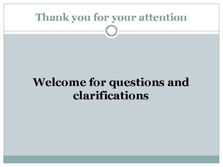 Thank you for your attention Welcome for questions and clarifications 