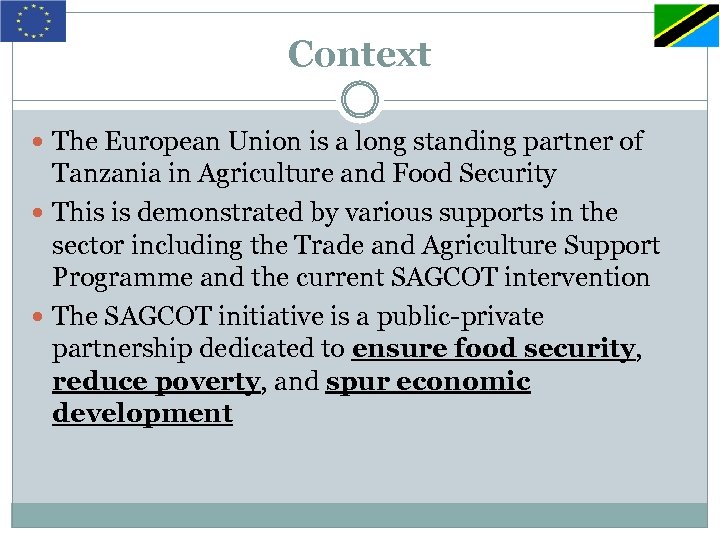 Context The European Union is a long standing partner of Tanzania in Agriculture and