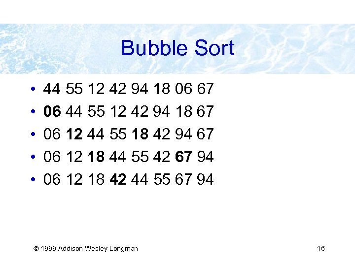 Bubble Sort • • • 44 55 12 42 94 18 06 67 06