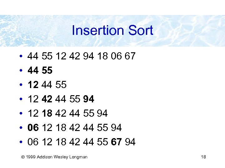 Insertion Sort • • 44 55 12 42 94 18 06 67 44 55