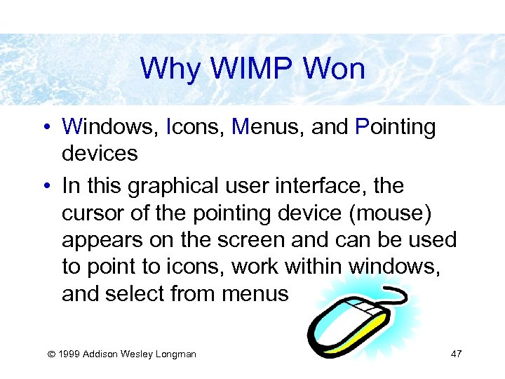 Why WIMP Won • Windows, Icons, Menus, and Pointing devices • In this graphical