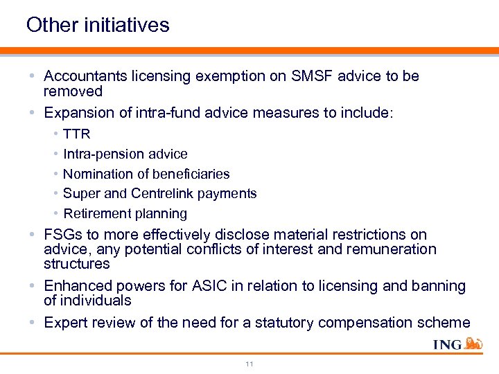 Other initiatives • Accountants licensing exemption on SMSF advice to be removed • Expansion