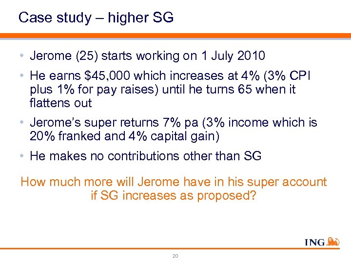 Case study – higher SG • Jerome (25) starts working on 1 July 2010