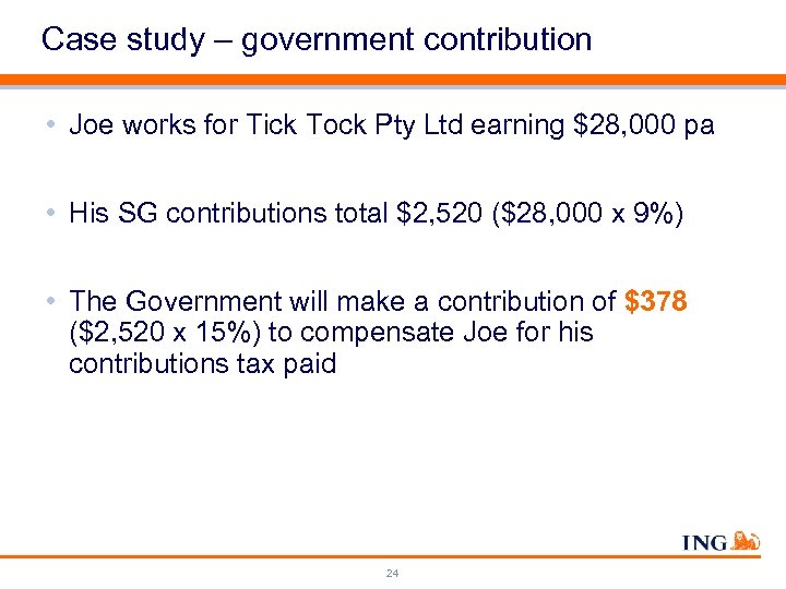 Case study – government contribution • Joe works for Tick Tock Pty Ltd earning