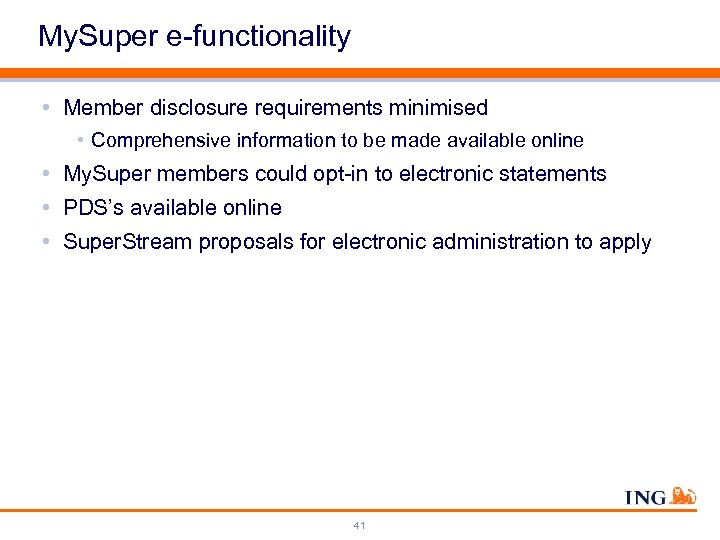 My. Super e-functionality • Member disclosure requirements minimised • Comprehensive information to be made