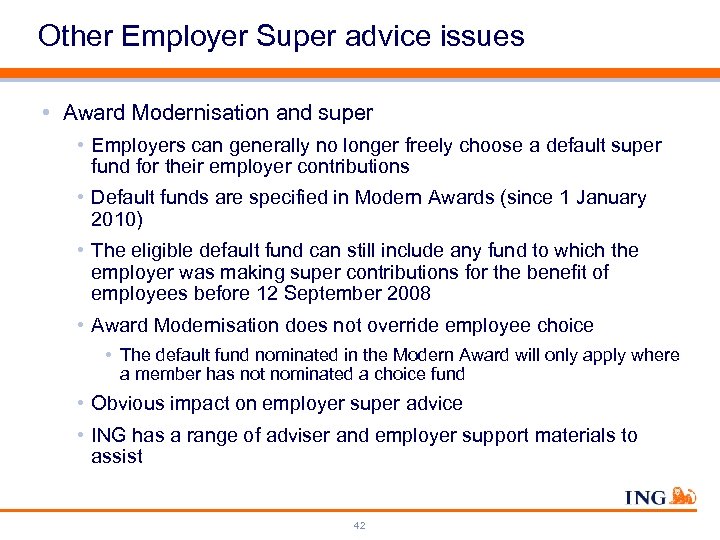 Other Employer Super advice issues • Award Modernisation and super • Employers can generally