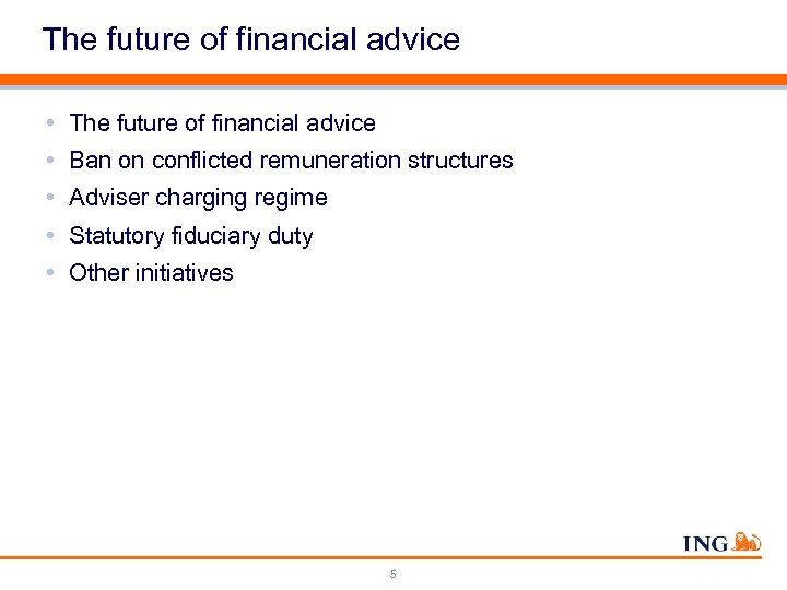 The future of financial advice • Ban on conflicted remuneration structures • Adviser charging
