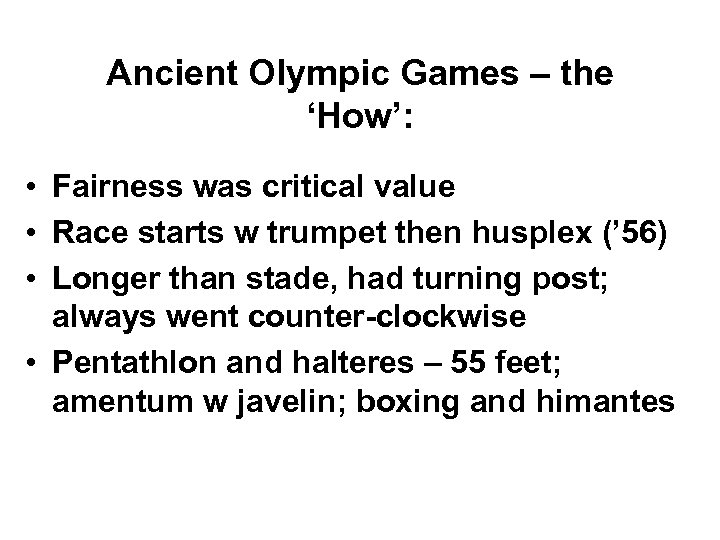 Ancient Olympic Games – the ‘How’: • Fairness was critical value • Race starts