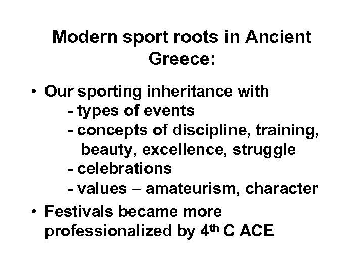 Modern sport roots in Ancient Greece: • Our sporting inheritance with - types of