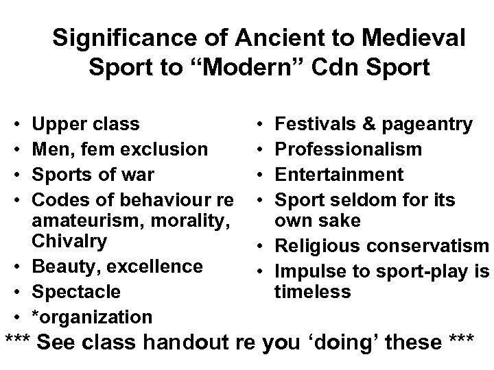 Significance of Ancient to Medieval Sport to “Modern” Cdn Sport • • Upper class