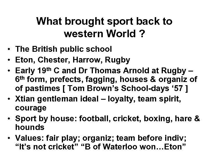 What brought sport back to western World ? • The British public school •
