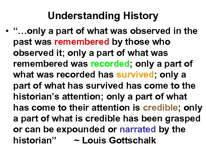 Understanding History • “…only a part of what was observed in the past was