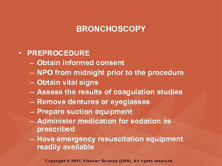 BRONCHOSCOPY • PREPROCEDURE – Obtain informed consent – NPO from midnight prior to the
