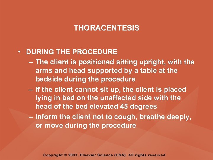 THORACENTESIS • DURING THE PROCEDURE – The client is positioned sitting upright, with the