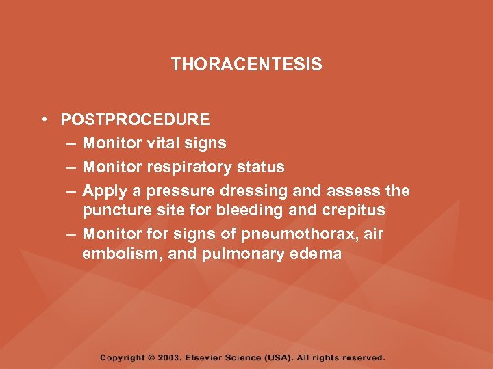 THORACENTESIS • POSTPROCEDURE – Monitor vital signs – Monitor respiratory status – Apply a