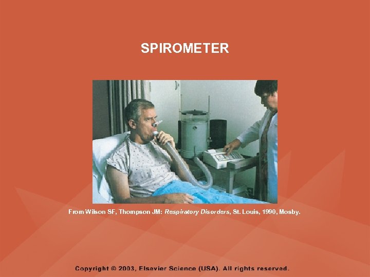 SPIROMETER From Wilson SF, Thompson JM: Respiratory Disorders, St. Louis, 1990, Mosby. 