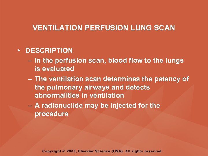 VENTILATION PERFUSION LUNG SCAN • DESCRIPTION – In the perfusion scan, blood flow to