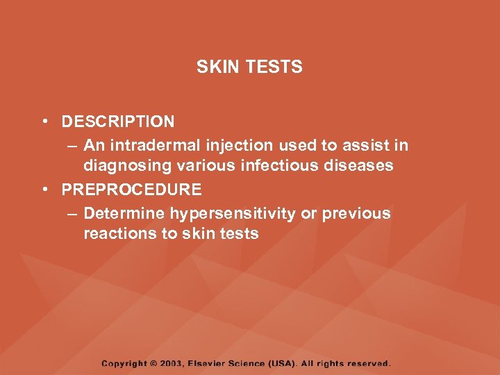 SKIN TESTS • DESCRIPTION – An intradermal injection used to assist in diagnosing various
