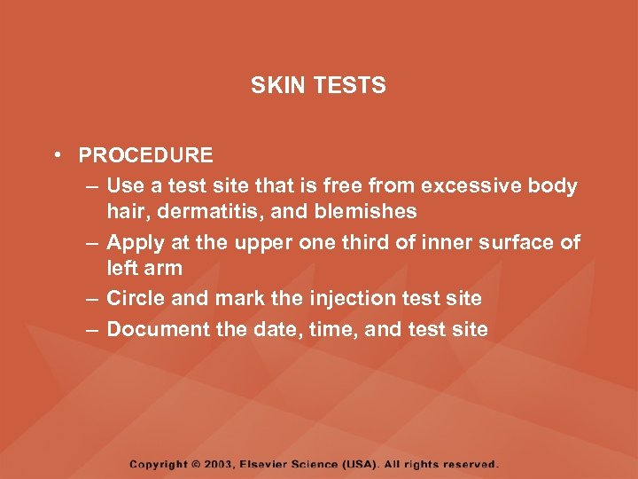 SKIN TESTS • PROCEDURE – Use a test site that is free from excessive