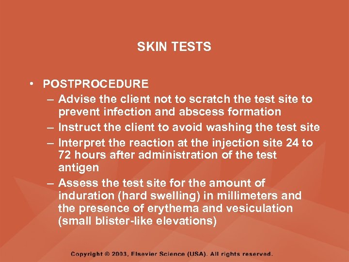 SKIN TESTS • POSTPROCEDURE – Advise the client not to scratch the test site