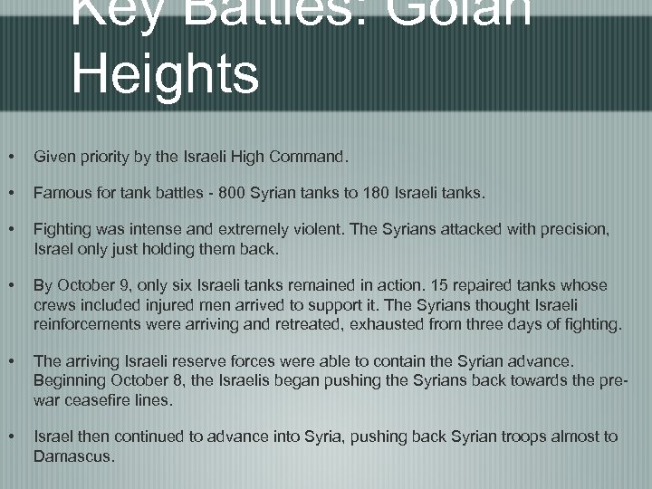 Key Battles: Golan Heights • Given priority by the Israeli High Command. • Famous