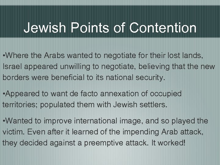 Jewish Points of Contention • Where the Arabs wanted to negotiate for their lost